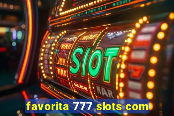 favorita 777 slots com